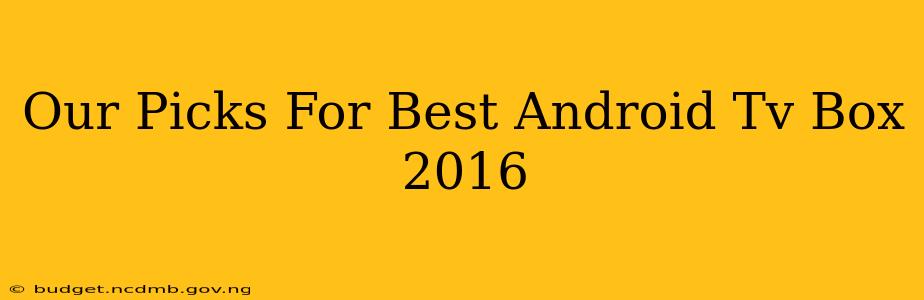Our Picks For Best Android Tv Box 2016