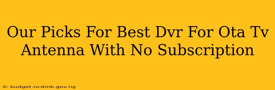 Our Picks For Best Dvr For Ota Tv Antenna With No Subscription