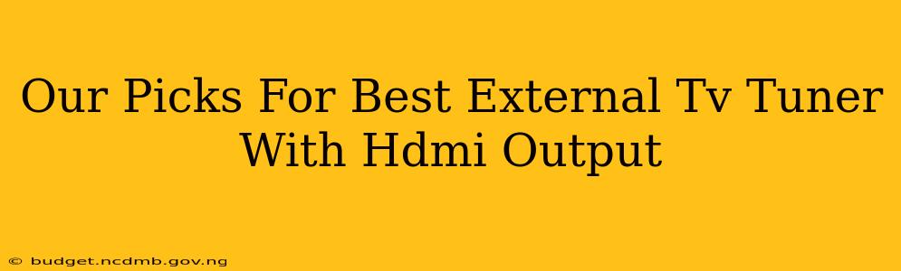 Our Picks For Best External Tv Tuner With Hdmi Output