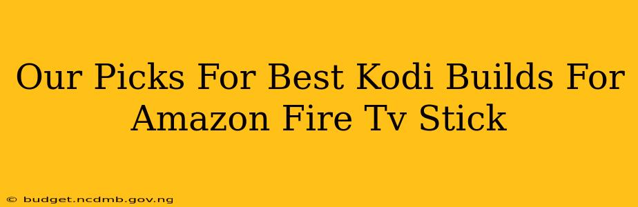 Our Picks For Best Kodi Builds For Amazon Fire Tv Stick