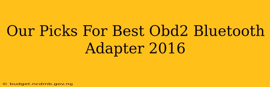Our Picks For Best Obd2 Bluetooth Adapter 2016