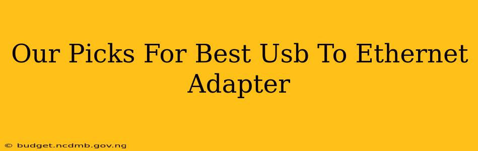 Our Picks For Best Usb To Ethernet Adapter