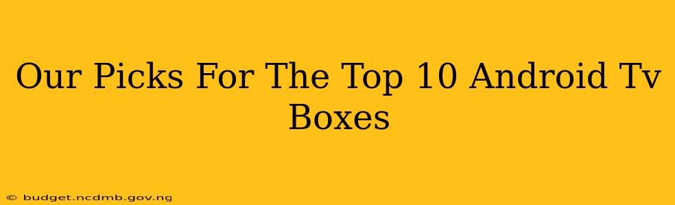 Our Picks For The Top 10 Android Tv Boxes