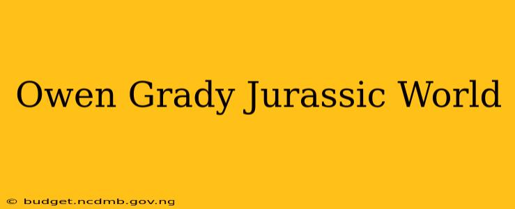 Owen Grady Jurassic World