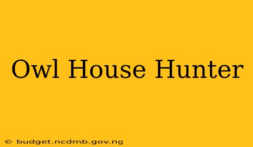 Owl House Hunter