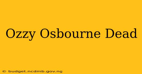 Ozzy Osbourne Dead