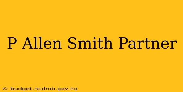 P Allen Smith Partner