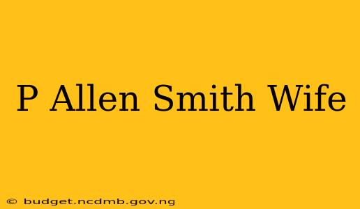 P Allen Smith Wife