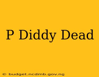 P Diddy Dead