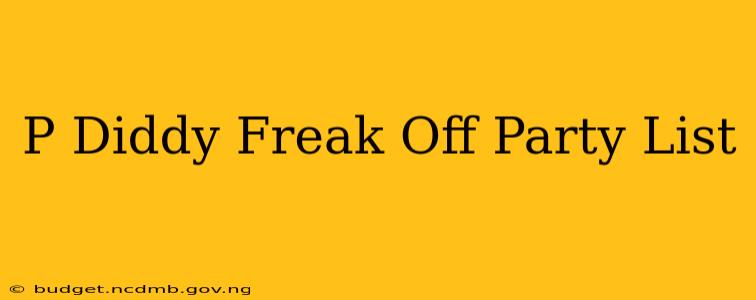 P Diddy Freak Off Party List
