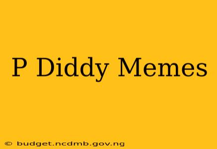 P Diddy Memes