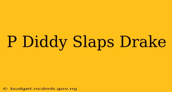 P Diddy Slaps Drake