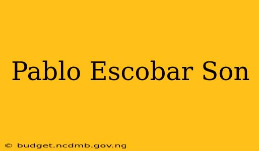 Pablo Escobar Son