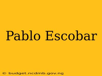 Pablo Escobar