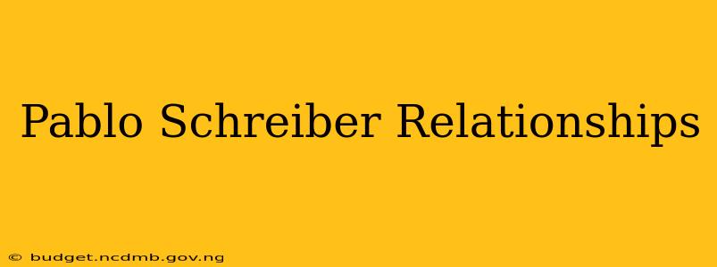 Pablo Schreiber Relationships