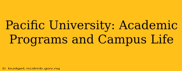 Pacific University: Academic Programs and Campus Life
