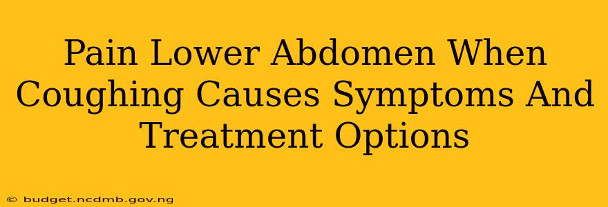 Pain Lower Abdomen When Coughing Causes Symptoms And Treatment Options