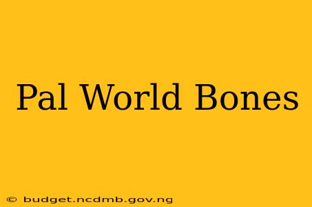 Pal World Bones