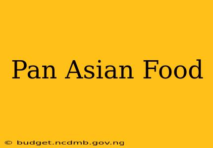 Pan Asian Food