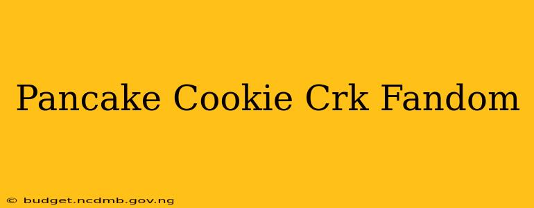 Pancake Cookie Crk Fandom