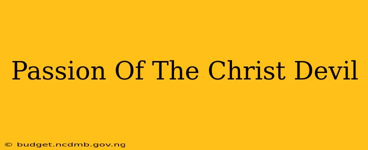 Passion Of The Christ Devil