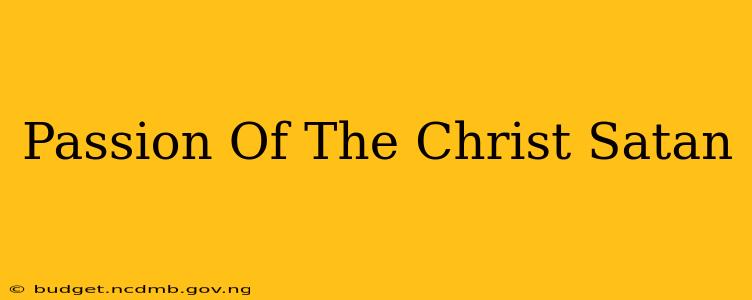 Passion Of The Christ Satan