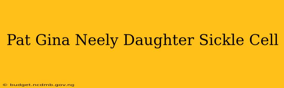 Pat Gina Neely Daughter Sickle Cell