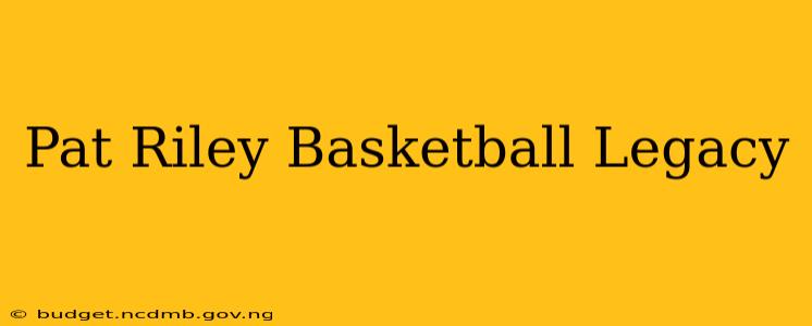 Pat Riley Basketball Legacy
