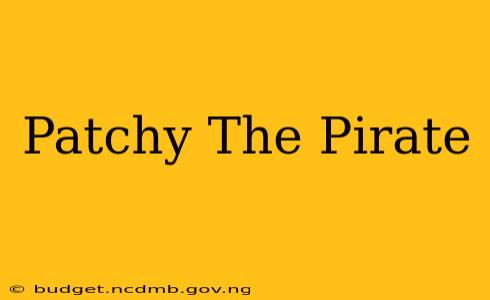 Patchy The Pirate