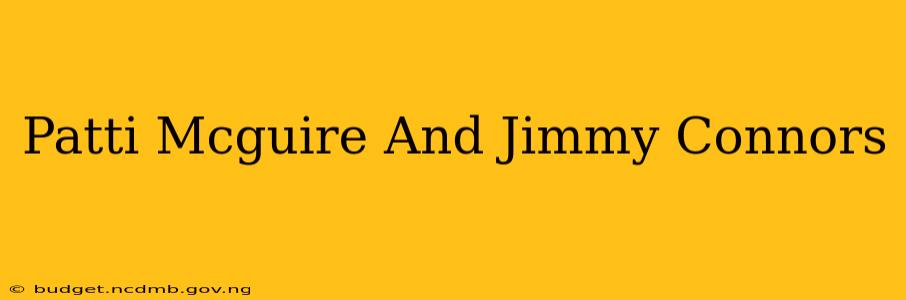 Patti Mcguire And Jimmy Connors