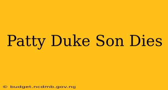 Patty Duke Son Dies