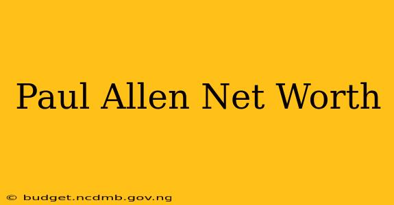 Paul Allen Net Worth