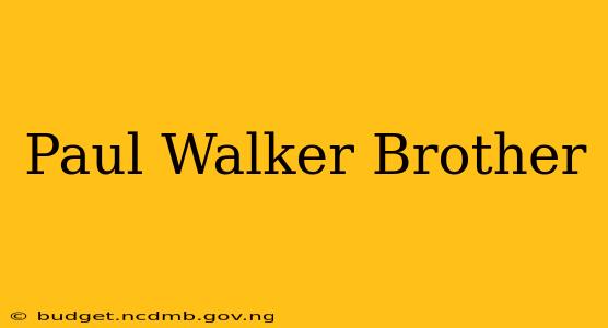 Paul Walker Brother