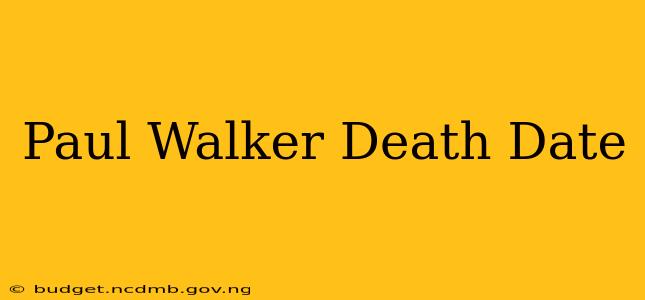 Paul Walker Death Date