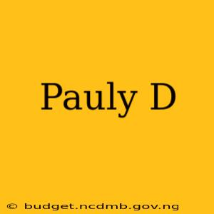 Pauly D
