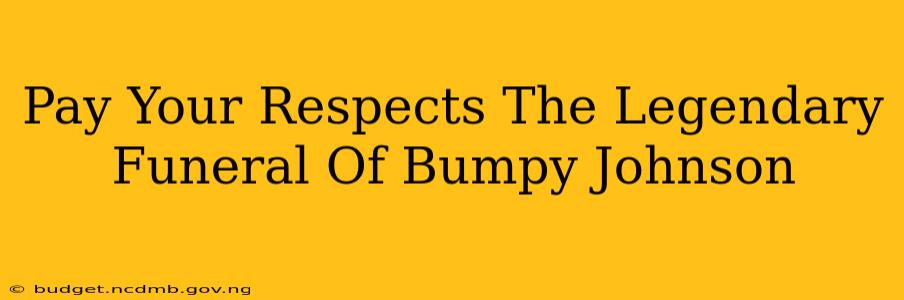 Pay Your Respects The Legendary Funeral Of Bumpy Johnson