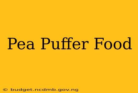 Pea Puffer Food