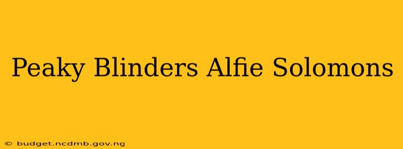 Peaky Blinders Alfie Solomons