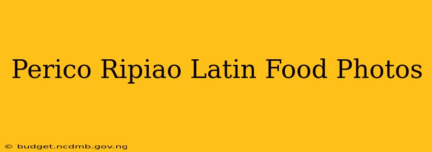 Perico Ripiao Latin Food Photos