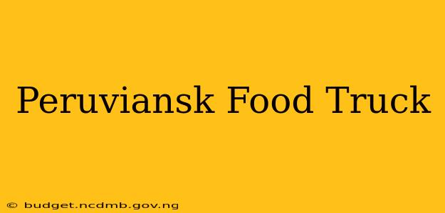 Peruviansk Food Truck