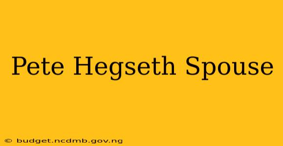 Pete Hegseth Spouse