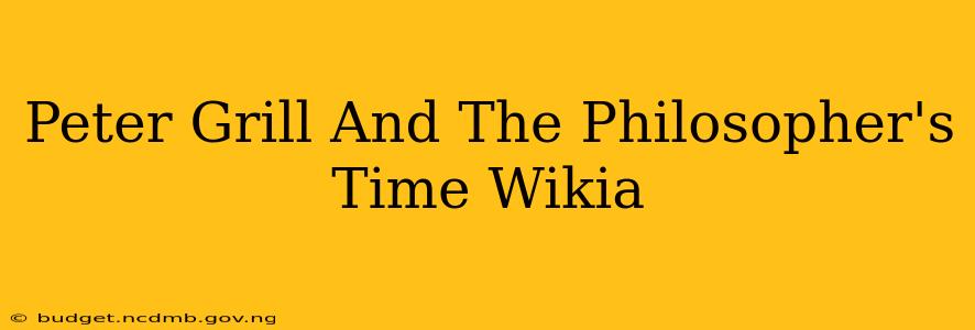 Peter Grill And The Philosopher's Time Wikia