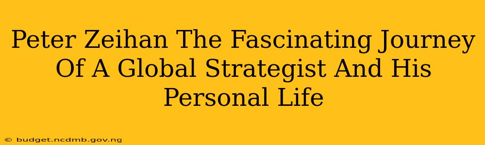 Peter Zeihan The Fascinating Journey Of A Global Strategist And His Personal Life