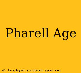 Pharell Age