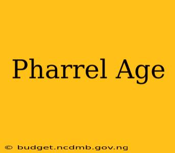 Pharrel Age