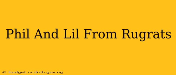 Phil And Lil From Rugrats