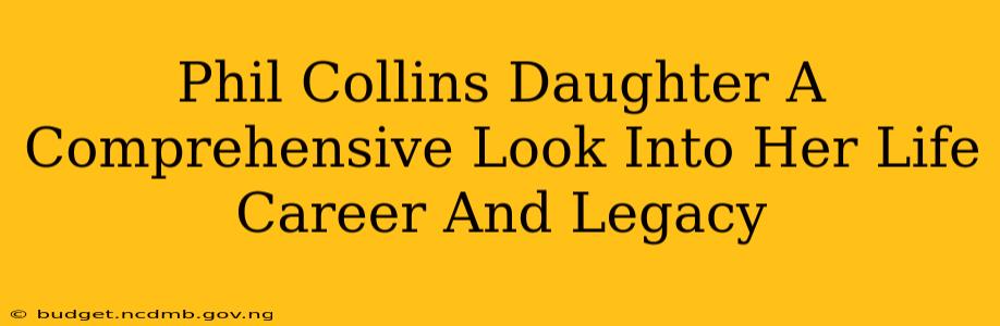 Phil Collins Daughter A Comprehensive Look Into Her Life Career And Legacy