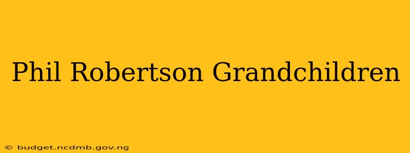 Phil Robertson Grandchildren