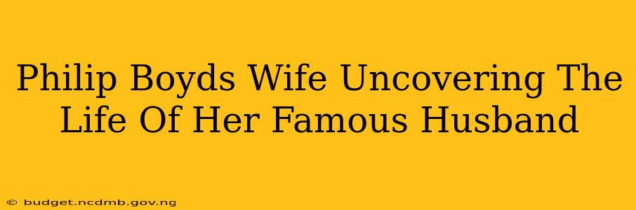 Philip Boyds Wife Uncovering The Life Of Her Famous Husband