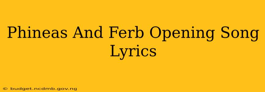 Phineas And Ferb Opening Song Lyrics